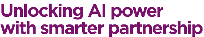 Unlocking AI power with smarter partnership