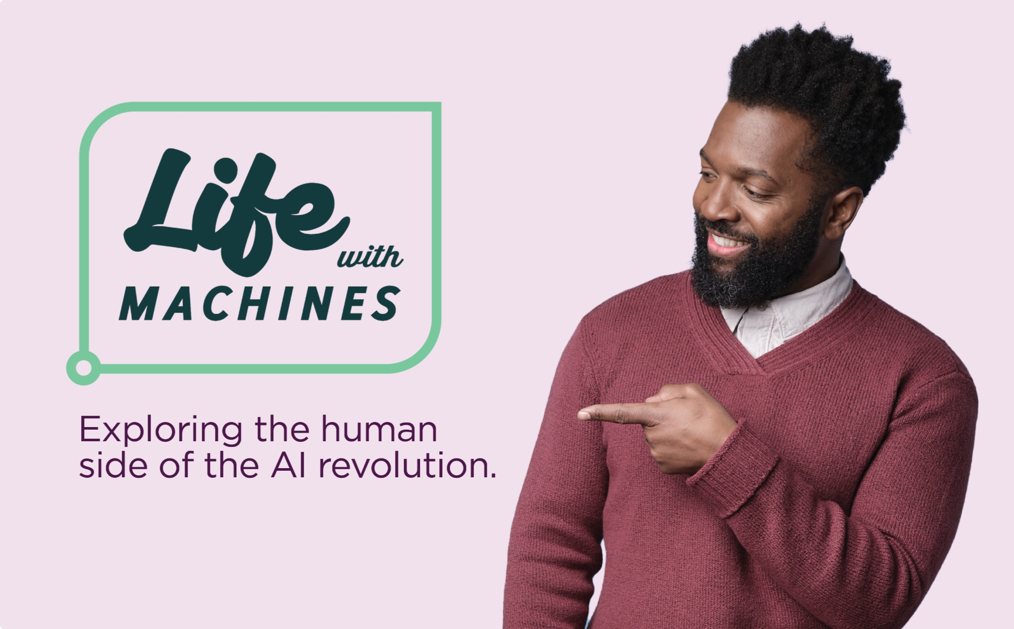 Life with Machines—Exploring the human side of the AI revolution